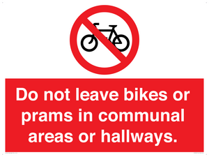 Do not leave bikes or prams in communal areas or hallways. 